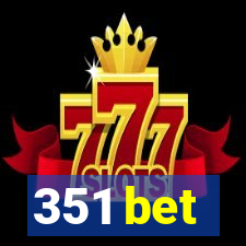 351 bet